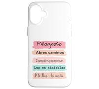 Milagroso, abres camino. Cumples promesas. Luz en tinieblas. Case for iPhone 16 Plus