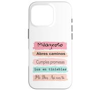 Milagroso, abres camino. Cumples promesas. Luz en tinieblas. Case for iPhone 16 Pro