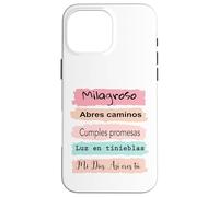 Milagroso, abres camino. Cumples promesas. Luz en tinieblas. Case for iPhone 16 Pro Max
