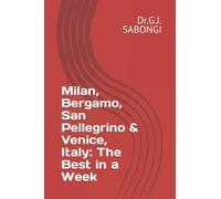 Milan, Bergamo, San Pellegrino & Venice, Italy: The Best in a Week