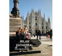 Milan Cathedral: A Coffee Table Picture Book, An Ideal Gift for Travel and Tourism Enthusiasts, Promoting Relaxation and Meditation.