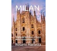 MILAN: “Exploring the Heart of Italy’s Most Cosmopolitan City” (Viaggi)