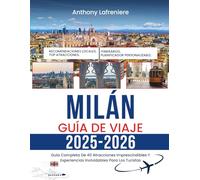 Milán Guía De Viaje 2025-2026: Guía Completa De 40 Atracciones Imprescindibles Y Experiencias Inolvidables Para Los Turistas