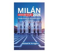 MILÁN GUÍA DE VIAJE 2026: Donde el estilo se encuentra con la sofisticación