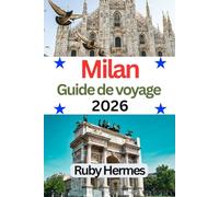 Milan Guide de voyage 2026: Compagnon de voyage essentiel et mis à jour pour découvrir la capitale de la mode