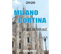 MILAN GUIDE DE VOYAGE 2026: Des monuments emblématiques aux trésors cachés, Mi-lan vous invite à découvrir sa riche histoire, son design de classe mondiale et son style inégalé.