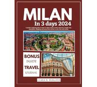 MILAN IN 3 DAYS 2024: A perfect exploring plan on how to enjoy 3 days in Italy, itinerary, Google map, food guide, shopping, and many local secrets to ... money (3-Day City Break Adventures Series)