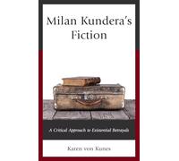 Milan Kundera's Fiction: A Critical Approach to Existential Betrayals