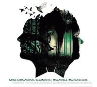 Milan Pala violin - Karol Szymanowski/Alban Berg: Concertos For Violin & Orchestra