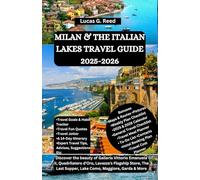 MILAN & THE ITALIAN LAKES TRAVEL GUIDE 2025-2026: Discover the beauty of Galleria Vittorio Emanuele II, Quadrilatero d'Oro, Lavazza's Flagship Store, ... World Tours, Discoveries and Documentation)
