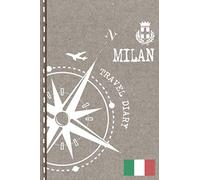 Milan Travel Diary: Journal To Write In - Dotted Journaling Notebook 6x9, ca. A5, Bucket List Checklist + Dot Grid Pages - Travelers Vacation Log Book for Traveling, Welcome, Farewell Gift
