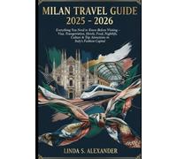 Milan Travel Guide 2025 - 2026: Everything You Need to Know Before Visiting - Visa, Transportation, Hotels, Food, Nightlife, Culture & Top Attractions in Italy’s Fashion Capital
