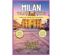 MILAN TRAVEL GUIDE 2025: An Insider's View To Help You Visit Must-See Places & Top Attractions In The City Of Italy (TRAVEL WITH BJK)