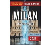 Milan Travel Guide 2025: Essential Guide to Fashion, Food, Art & Day Trips Across Northern Italy