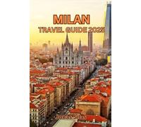 Milan Travel Guide 2025: Explore the Timeless Beauty of the Duomo di Milano