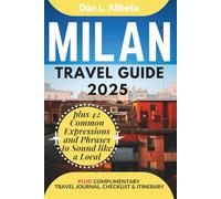 MILAN Travel Guide 2025: For Solo Tourist, Families, Seniors, Couples to Explore Top Beaches, Cuisine And Attractive Monuments with an Ideal 7-Days ... (Exploring Exquisite Italy Travel Series)