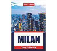 Milan Travel Guide 2026: Exploring Culture, Cuisine, Art, Cathedrals, and Shopping in Northern Italy