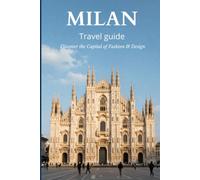 MILAN TRAVEL GUIDE FOR FIRST-TIME VISITORS: Everything You Need to Know - Duomo, Fashion District, Navigli, Day Trips & More