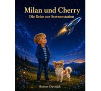 Milan und Cherry: Die Reise zur Sternenstation (Milan und Cherry - Sternen-Reihe)