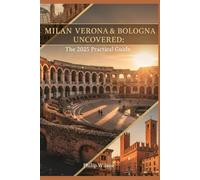 Milan, Verona & Bologna Uncovered