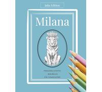 Milana Malbuch für Erwachsene - Florale Edition: Persönliches Ausmalbuch für kreative Frauen mit Ruhe, Herz und Fantasie: Deine achtsame Auszeit - 30 ... (Julia Edition - Personalisierte Malbücher)