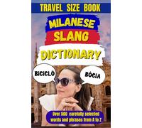 Milanese Slang Dictionary: The Chic and Cheeky Lexicon of Milan: 36 (Slang Dictionary Around The World)