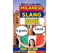 Milanese Urban Dictionary: The Complete Guide to Milan Street Language and Everyday Italian Slang (Urban Slang Dictionary)