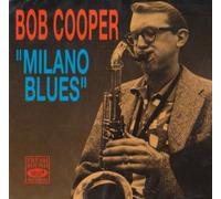 Milano Blues by Bob Cooper (2004-11-16)