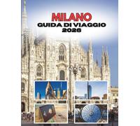 MILANO GUIDA DI VIAGGIO 2026: Una Città Intessuta Di Stile E Spirito