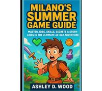 Milano’s Summer Game Guide: Master Jobs, Skills, Secrets & Storylines in the Ultimate 40-Day Adventure