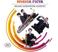 Milano Saxophone Quartet - Musica Ficta - Works for Saxophone Quartet