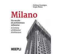 Milano. Un secolo di architettura milanese-A Century of Milanese Architecture