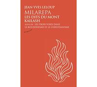 Milarepa, les dits du mont Kailash - Suivi de Les trois voies dans le bouddhisme et le christianism: Suivi de Les trois voies dans le bouddhisme et le christianisme