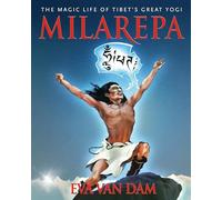 Milarepa The Magic Life of Tibets Great Yogi by Dam & Eva Van