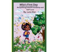 Mila's First Day: An Uplifting Tale Of Friendship and Self-Love