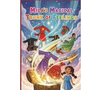 Mila's Magical Trunk of Feelings: A Rhyming Journey Through Emotions and Global Cultures for Kids 2-7 (Diversity & Inclusion - D&I)