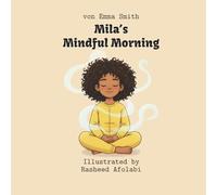 Mila's Mindful Morning: A Breathing Tool for When Everything Feels Like Too Much (Little Guides for Big Feelings)