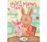 Mila's Table Manners: 1 (Mila the Polite Bunny)