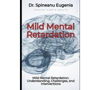 Mild Mental Retardation: Understanding, Challenges, and Interventions (Medical care and health)