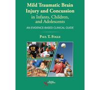 Mild Traumatic Brain Injury and Concussion in Infants, Children, and Adolescents: An Evidence-Based Clinical Guide