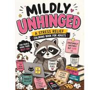 Mildly Unhinged: Bold and Easy Funny Animal Coloring Book for Adults Featuring Burnout Humor, Anxiety Vibes, and Chaotic Cute Characters