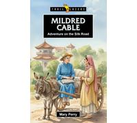 Mildred Cable: Adventure on the Silk Road