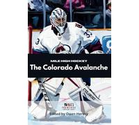 Mile High Hockey: The Colorado Avalanche (Franchise Spotlight Series: NHL)