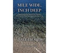 Mile Wide, Inch Deep: Experiencing God Beyond the Shallows, Soul Care for Busy Pastors and the Rest of Us