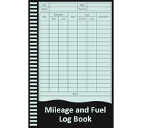 Mileage And Fuel Log Book: Vehicle Log for Recording Odometer Readings, Fuel Consumption, Costs & Notes.