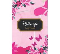 Mileage Log Book: A Pink Floral Auto Mileage Tracker For Women
