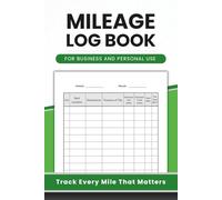 Mileage Log Book: A Practical Mileage Tracker for Accurate Record Keeping | Track Trips, Odometer Readings, Total Miles, and Business Use