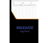 Mileage Log Book: Auto Mileage Tracker Journal For Business And Personal Vehicle Taxes