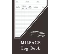 Mileage Log Book: Car Tracker for Business Auto Driving Record Books for Taxes Vehicle Expense, 120 Pages.