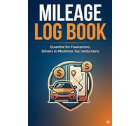Mileage Log Book: Daily Vehicle Tracker for Small Business & Gig Workers (Uber, DoorDash, Delivery) | Simple Auto Expense Record to Maximize Tax Deductions